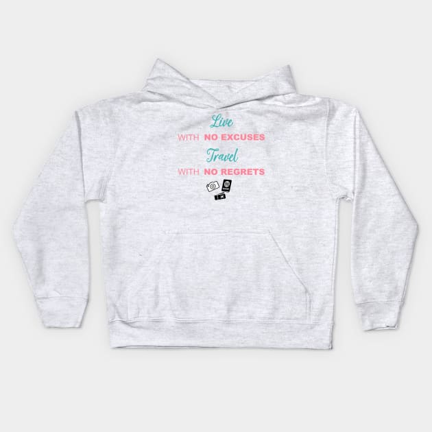 Live with no excuses, Travel with no regrets Kids Hoodie by shallotman